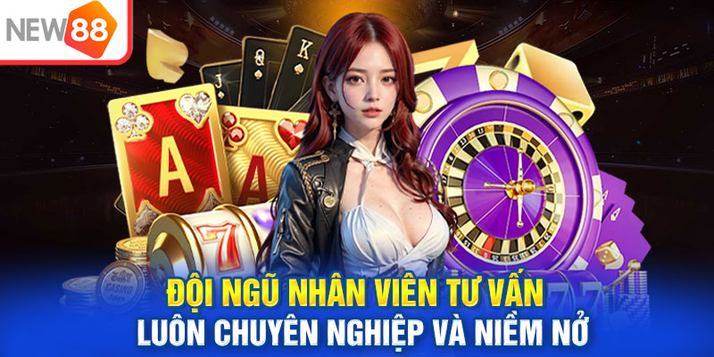 Đội ngũ nhân viên tư vấn luôn chuyên nghiệp và niềm nở